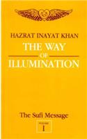 The Sufi Message: v. 1: Way of Illumination