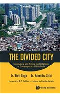 Divided City, The: Ideological and Policy Contestations in Contemporary Urban India