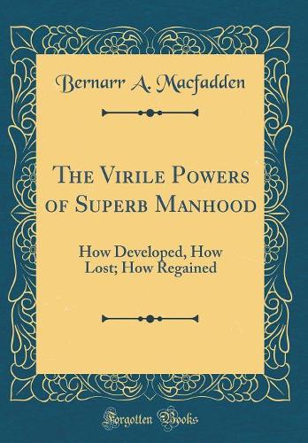 The Virile Powers of Superb Manhood