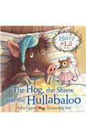 Hog, the Shrew and the Hullabaloo