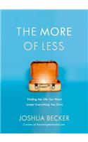 The More of Less: Finding the Life you Want Under Everything you Own