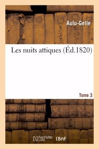 Les Nuits Attiques. Tome 3
