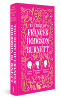 Best of Frances Hodgson Burnett (A Little Princess; The Secret Garden; Little Lord Fauntleroy)
