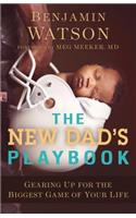 The New Dad`s Playbook – Gearing Up for the Biggest Game of Your Life
