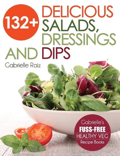 132+ Delicious Salads, Dressings And Dips