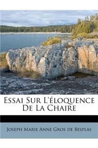 Essai Sur l'Éloquence de la Chaire: (French)