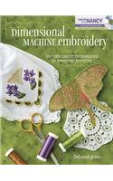 Dimensional Machine Embroidery: 10+ Specialty Techniques for Amazing Results [With DVD ROM]