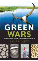 Green Wars: Dispatches from a Vanishing World