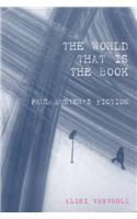 The World That Is the Book: Paul Auster's Fiction
