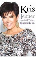 Kris Jenner... and All Things Kardashian