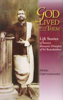 God Lived With Them: Life Stories Of Sixteen Monastic Disciples of Sri Ramakrishna: 1