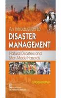 AN INTRODUCTION TO DISASTER MANAGEMENT NATURAL DISASTERS AND MAN MADE HAZARDS (PB 2020)
