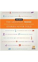 Greatest Music Stories Never Told