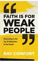 Faith Is for Weak People