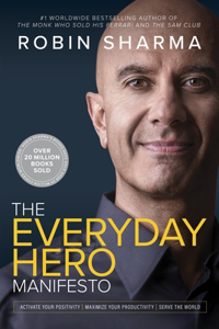The Everyday Hero Manifesto: Activate Your Positivity, Maximize Your Productivity, Serve the World