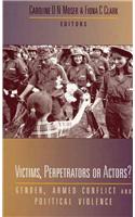 Victims, Perpetrators or Actors