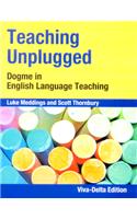 Teaching Unplugged  : Dogme in English Language Teaching
