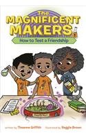 Magnificent Makers #1: How to Test a Friendship