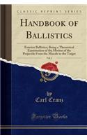 Handbook of Ballistics, Vol. 1