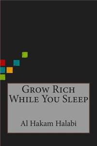 Grow Rich While You Sleep