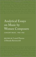 Analytical Essays on Music by Women Composers: Concert Music, 1900–1960