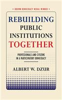 Rebuilding Public Institutions Together