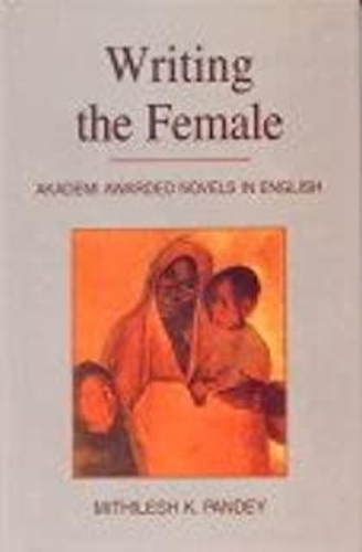 Writing The Female: Akadei Award Winning Novels In English
