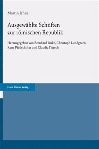Ausgewahlte Schriften Zur Romischen Republik