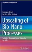 Upscaling of Bio-Nano-Processes