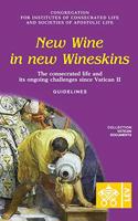 New Wine in New Wineskins. The Consecrated Life and its Ongoing Challenges since Vatican II. Guidelines