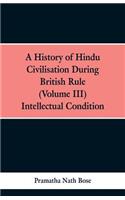 A History of Hindu Civilisation During British Rule