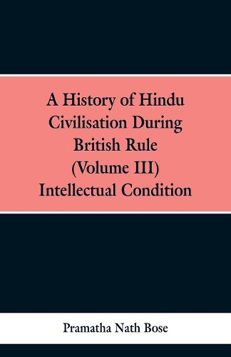 A History of Hindu Civilisation During British Rule