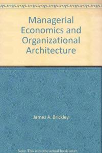 Managerial Economics and Organizational Architecture