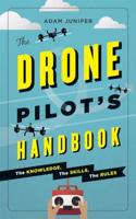 The Drone Pilot's Handbook: The Knowledge, the Skills, the Rules