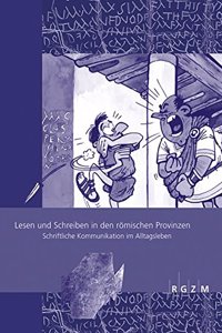 Lesen Und Schreiben in Den Romischen Provinzen