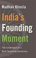 Indiaâ€™s Founding Moment : The Constitution of a Most Surprising Democracy Hardcover â€“ 10 January 2020