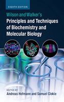 WILSON AND WALKERS PRINCIPLES AND TECHNIQUES OF BIOCHEMISTRY AND MOLECULAR BIOLOGY 8ED (SAE) (PB 2018)