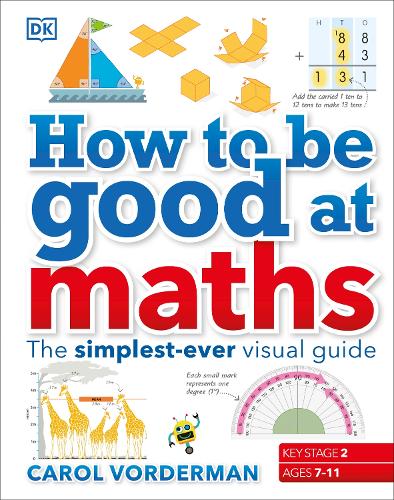 How to be Good at Maths: The Simplest-Ever Visual Guide(DK How to Be Good at)
