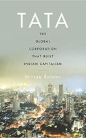Tata: The Global Corporation That Built Indian Capitalism