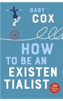 How to Be an Existentialist