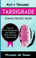 Kids & Teachers Tardigrade Science Project Book