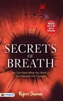 Secrets of Breath : You Can Have What You Want - The Ultimate Life Changer