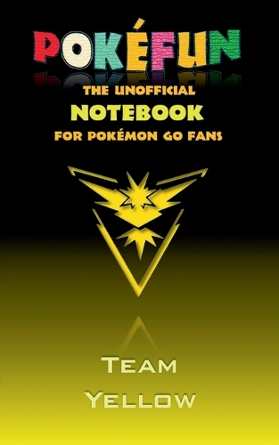 Pokefun - The unofficial Notebook (Team Yellow) for Pokemon GO Fans: notebook, notepad, tablet, scratch pad, pad, gift booklet, Pokemon GO, Pikachu, birthday, christmas
