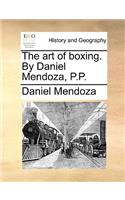 The Art of Boxing. by Daniel Mendoza, P.P.