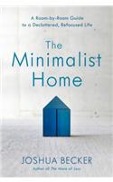 The Minimalist Home: A Room-By-Room Guide to a Decluttered, Refocused Life