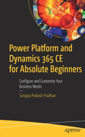 Power Platform and Dynamics 365 Ce for Absolute Beginners