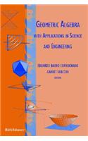 Geometric Algebra with Applications in Science and Engineering