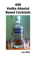 400 Vodka Absolut Based Cocktails