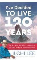 I've Decided to Live 120 Years