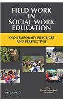 Field Work in Social Work Education Contemporary Practices and Perspectives